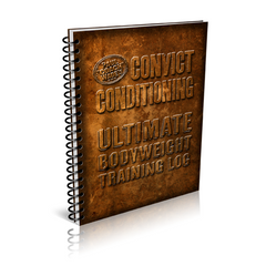 Convict Conditioning Ultimate Bodyweight Training Log Book