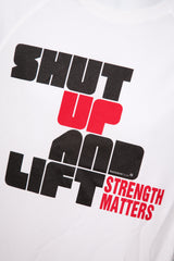 Limited Edition: Shut Up and Lift T-Shirt