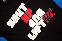 Limited Edition: Shut Up and Lift T-Shirt